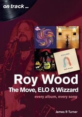 Roy Wood: The Move, ELO and Wizzard - On Track ...: Every Album, Every Song цена и информация | Книги об искусстве | pigu.lt