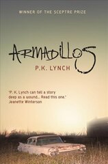 Armadillos: 'P.K. Lynch can tell a story deep as a wound' Jeanette Winterson kaina ir informacija | Fantastinės, mistinės knygos | pigu.lt
