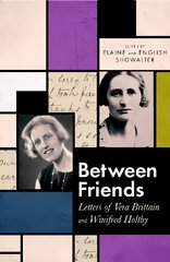 Between Friends: Letters of Vera Brittain and Winifred Holtby kaina ir informacija | Biografijos, autobiografijos, memuarai | pigu.lt