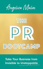 PR Bootcamp: Take Your Business from Invisible to Unstoppable цена и информация | Книги по экономике | pigu.lt