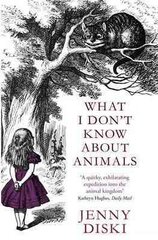 What I Don't Know About Animals Digital original kaina ir informacija | Knygos apie sveiką gyvenseną ir mitybą | pigu.lt