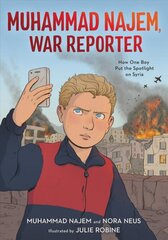 Muhammad Najem, War Reporter: How One Boy Put the Spotlight on Syria kaina ir informacija | Knygos paaugliams ir jaunimui | pigu.lt