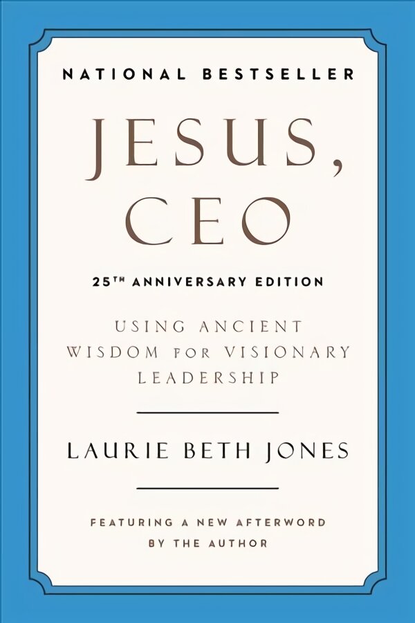 Jesus, CEO (25th Anniversary): Using Ancient Wisdom for Visionary Leadership kaina ir informacija | Ekonomikos knygos | pigu.lt