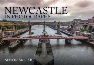 Newcastle in Photographs цена и информация | Книги по фотографии | pigu.lt