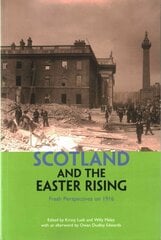 Scotland and the Easter Rising: Fresh Perspectives on 1916 kaina ir informacija | Istorinės knygos | pigu.lt