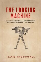 Looking Machine: Essays on Cinema, Anthropology and Documentary Filmmaking kaina ir informacija | Knygos apie meną | pigu.lt