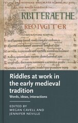 Riddles at Work in the Early Medieval Tradition: Words, Ideas, Interactions цена и информация | Исторические книги | pigu.lt