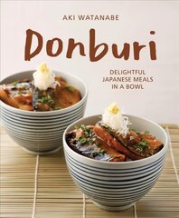 Donburi: (New Edition): Delightful Japanese Meals in a Bowl kaina ir informacija | Receptų knygos | pigu.lt