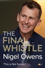 Nigel Owens: The Final Whistle: The long-awaited sequel to his bestselling autobiography! kaina ir informacija | Biografijos, autobiografijos, memuarai | pigu.lt