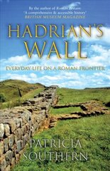 Hadrian's Wall: Everyday Life on a Roman Frontier цена и информация | Исторические книги | pigu.lt