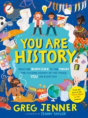 You Are History: From the Alarm Clock to the Toilet, the Amazing History of the Things You Use Every Day цена и информация | Книги для подростков и молодежи | pigu.lt