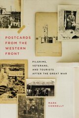 Postcards from the Western Front: Pilgrims, Veterans, and Tourists after the Great War цена и информация | Исторические книги | pigu.lt