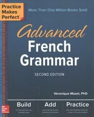 Practice Makes Perfect: Advanced French Grammar, Second Edition 2nd edition цена и информация | Пособия по изучению иностранных языков | pigu.lt