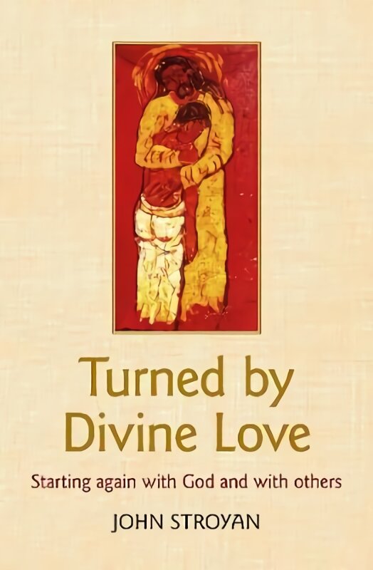 Turned by Divine Love: Starting again with God and with others kaina ir informacija | Dvasinės knygos | pigu.lt