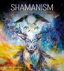 Shamanism: Spiritual Growth, Healing, Consciousness New edition kaina ir informacija | Saviugdos knygos | pigu.lt