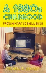 1980s Childhood: From He-Man to Shell Suits kaina ir informacija | Biografijos, autobiografijos, memuarai | pigu.lt