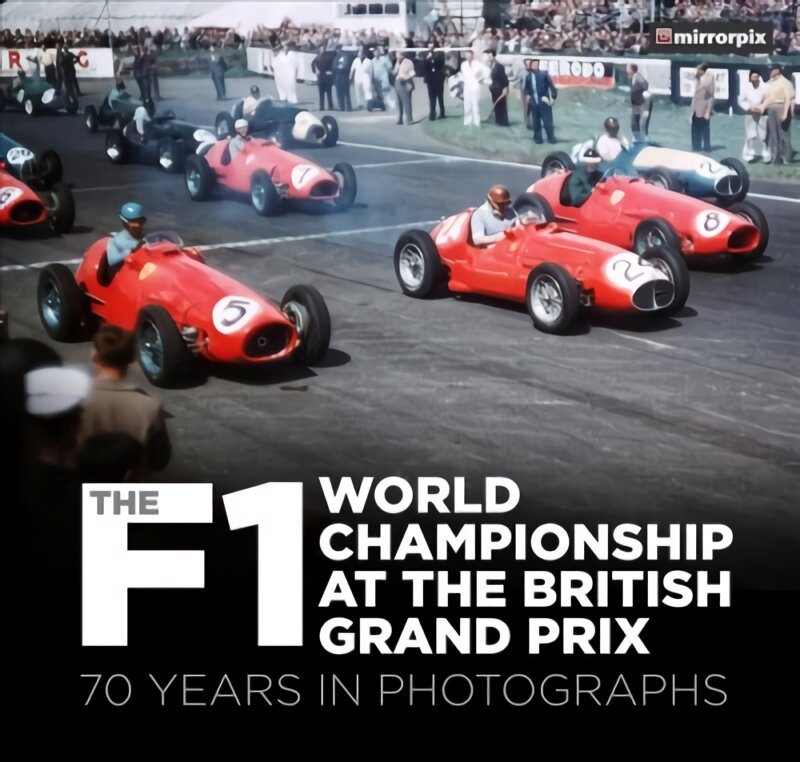 F1 World Championship at the British Grand Prix: 70 Years in Photographs kaina ir informacija | Knygos apie sveiką gyvenseną ir mitybą | pigu.lt