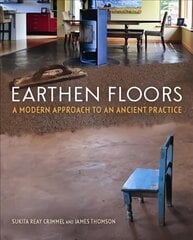Earthen Floors: A Modern Approach to an Ancient Practice цена и информация | Книги по архитектуре | pigu.lt
