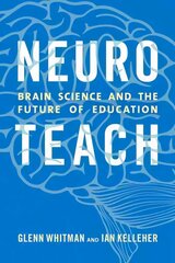 Neuroteach: Brain Science and the Future of Education цена и информация | Книги по социальным наукам | pigu.lt