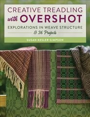 Creative Treadling with Overshot: Explorations in Weave Structure & 36 Projects цена и информация | Книги о питании и здоровом образе жизни | pigu.lt