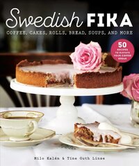 Swedish Fika: Cakes, Rolls, Bread, Soups, and More kaina ir informacija | Receptų knygos | pigu.lt