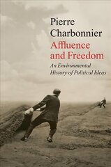 Affluence and Freedom: An Environmental History of Political Ideas kaina ir informacija | Socialinių mokslų knygos | pigu.lt