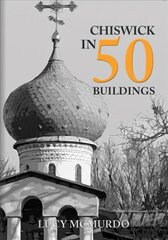 Chiswick in 50 Buildings цена и информация | Книги об архитектуре | pigu.lt