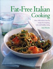 Fat-Free Italian Cooking: Over 160 low-fat and no-fat recipes for tempting, tasty and healthy eating цена и информация | Книги рецептов | pigu.lt