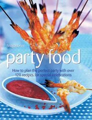 Party Food: How to Plan the Perfect Party with Over 120 Recipes for Special Celebrations цена и информация | Книги рецептов | pigu.lt