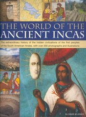 World of the Ancient Incas: The Extraordinary History of the Hidden Civilizations of the First Peoples of the South American Andes, with Over 200 Photographs and Illustrations цена и информация | Исторические книги | pigu.lt
