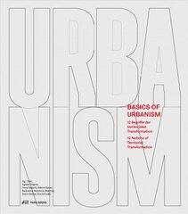 Basics of Urbanism: 12 Notions of Territorial Transformation kaina ir informacija | Knygos apie architektūrą | pigu.lt