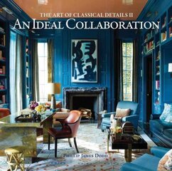 Ideal Collaboration: The Art of Classic Details II kaina ir informacija | Knygos apie architektūrą | pigu.lt