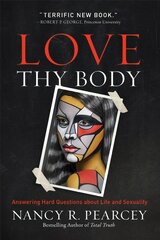 Love Thy Body: Answering Hard Questions about Life and Sexuality kaina ir informacija | Dvasinės knygos | pigu.lt