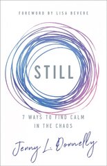 Still: 7 Ways to Find Calm in the Chaos kaina ir informacija | Dvasinės knygos | pigu.lt