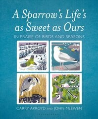 Sparrow's Life's as Sweet as Ours: In Praise of Birds and Seasons kaina ir informacija | Knygos apie sveiką gyvenseną ir mitybą | pigu.lt