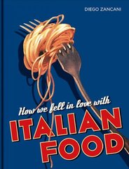 How We Fell in Love with Italian Food цена и информация | Книги рецептов | pigu.lt