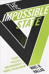 Impossible State: Islam, Politics, and Modernity's Moral Predicament kaina ir informacija | Socialinių mokslų knygos | pigu.lt