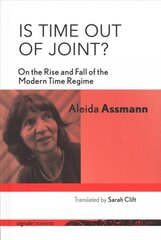 Is Time out of Joint?: On the Rise and Fall of the Modern Time Regime kaina ir informacija | Istorinės knygos | pigu.lt