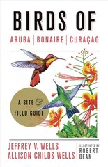 Birds of Aruba, Bonaire, and Curacao: A Site and Field Guide kaina ir informacija | Knygos apie sveiką gyvenseną ir mitybą | pigu.lt
