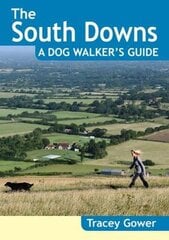 South Downs A Dog Walker's Guide (20 Dog Walks) цена и информация | Книги о питании и здоровом образе жизни | pigu.lt