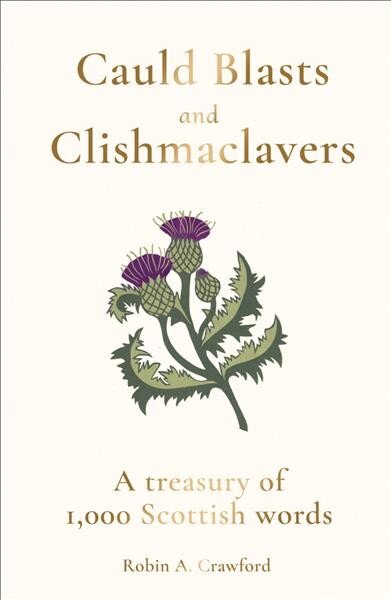 Cauld Blasts and Clishmaclavers: A Treasury of 1,000 Scottish Words kaina ir informacija | Užsienio kalbos mokomoji medžiaga | pigu.lt