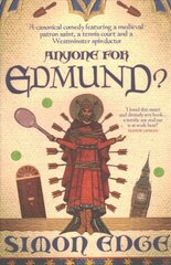 Anyone for Edmund?: A canonical comedy featuring a medieval patron saint, a tennis court and a Westminster spin-doctor цена и информация | Фантастика, фэнтези | pigu.lt