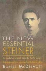 New Essential Steiner: An Introduction to Rudolf Steiner for the 21st Century цена и информация | Духовная литература | pigu.lt