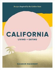 California: Living plus Eating: Recipes Inspired by the Golden State kaina ir informacija | Receptų knygos | pigu.lt