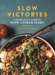 Slow Victories: A Food Lover's Guide To Slow Cooker Glory Flexibound цена и информация | Книги рецептов | pigu.lt