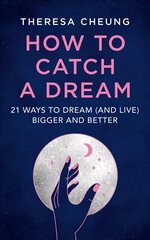 How to Catch A Dream: 21 Ways to Dream (and Live) Bigger and Better kaina ir informacija | Saviugdos knygos | pigu.lt