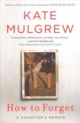 How to Forget: A Daughter's Memoir kaina ir informacija | Biografijos, autobiografijos, memuarai | pigu.lt