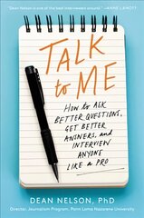 Talk to Me: How to Ask Better Questions, Get Better Answers, and Interview Anyone Like a Pro kaina ir informacija | Ekonomikos knygos | pigu.lt