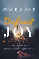 Defiant Joy: Taking Hold of Hope, Beauty, and Life in a Hurting World kaina ir informacija | Dvasinės knygos | pigu.lt