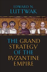 Grand Strategy of the Byzantine Empire kaina ir informacija | Istorinės knygos | pigu.lt